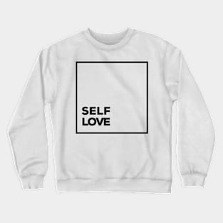 Self Love Minimalist Design - Love Yourselft - motovational quotes Crewneck Sweatshirt